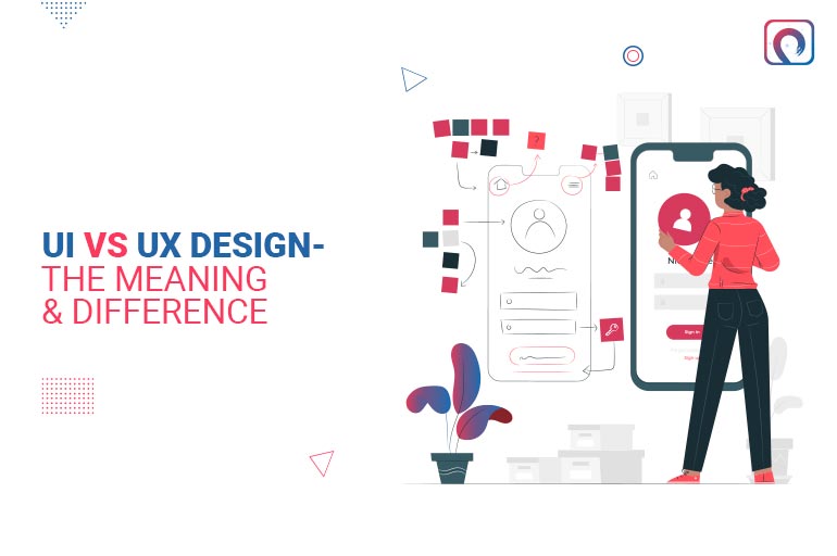 UI vs UX design- the meaning & difference