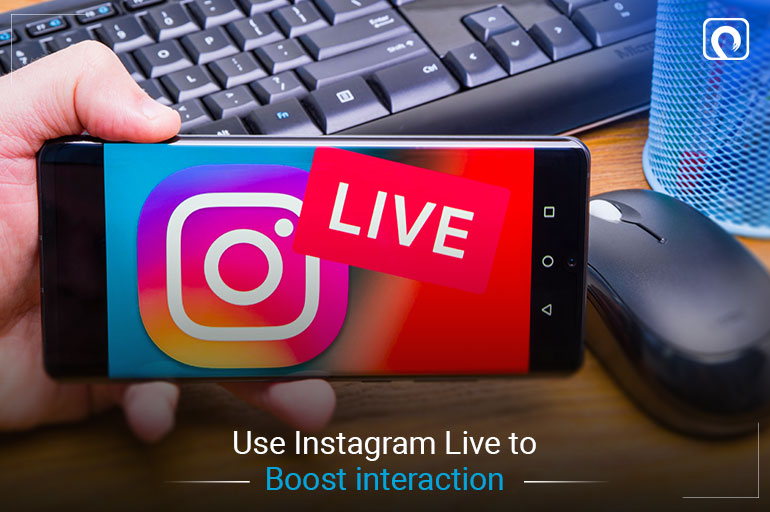 Use Instagram Live to Boost interaction